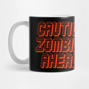 Caution Zombies Ahead Mug